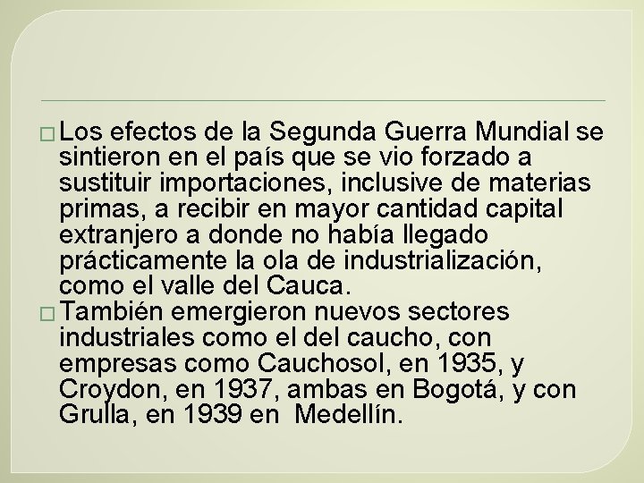 � Los efectos de la Segunda Guerra Mundial se sintieron en el país que