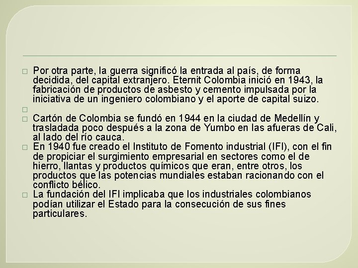 � � � Por otra parte, la guerra significó la entrada al país, de
