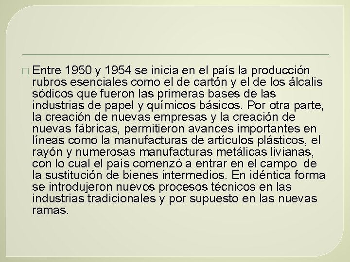 � Entre 1950 y 1954 se inicia en el país la producción rubros esenciales
