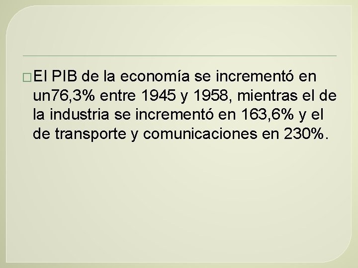 �El PIB de la economía se incrementó en un 76, 3% entre 1945 y