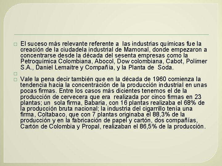 � � � El suceso más relevante referente a las industrias químicas fue la
