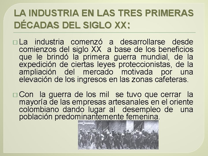 LA INDUSTRIA EN LAS TRES PRIMERAS DÉCADAS DEL SIGLO XX: � La industria comenzó