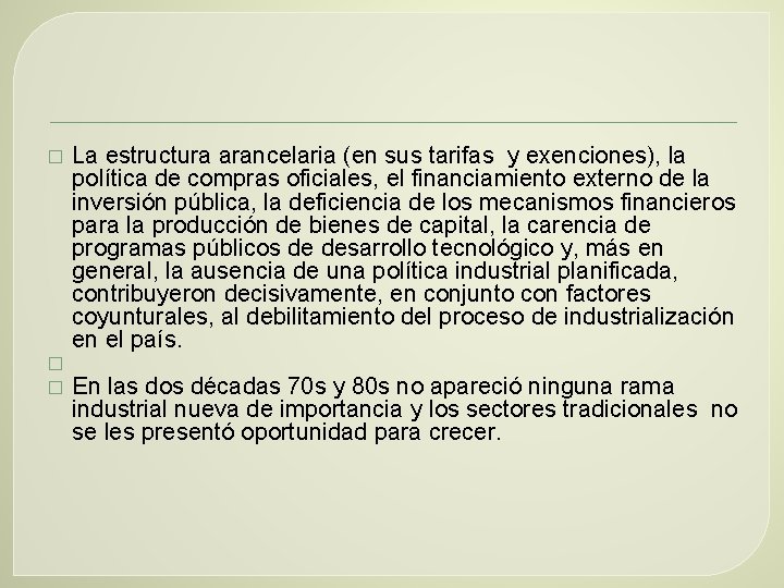 � � � La estructura arancelaria (en sus tarifas y exenciones), la política de