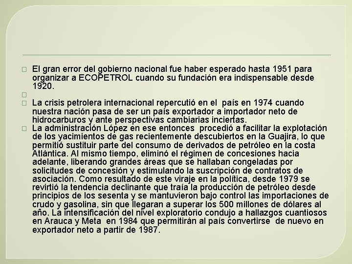 � � El gran error del gobierno nacional fue haber esperado hasta 1951 para