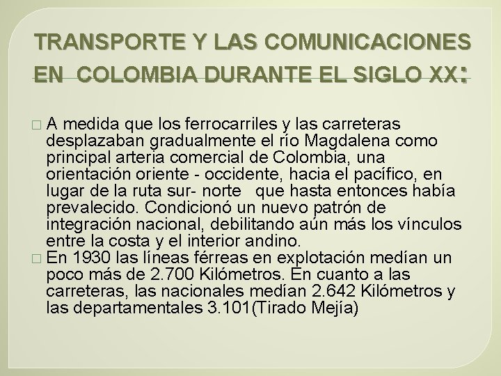 TRANSPORTE Y LAS COMUNICACIONES EN COLOMBIA DURANTE EL SIGLO XX: � A medida que