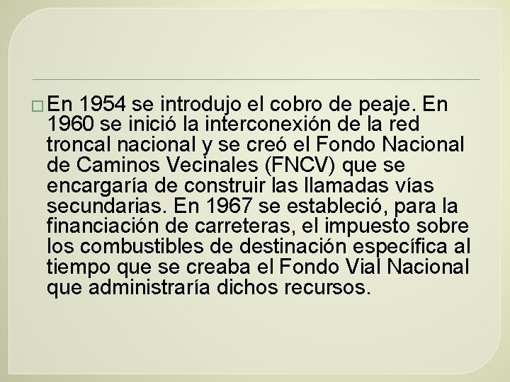 � En 1954 se introdujo el cobro de peaje. En 1960 se inició la
