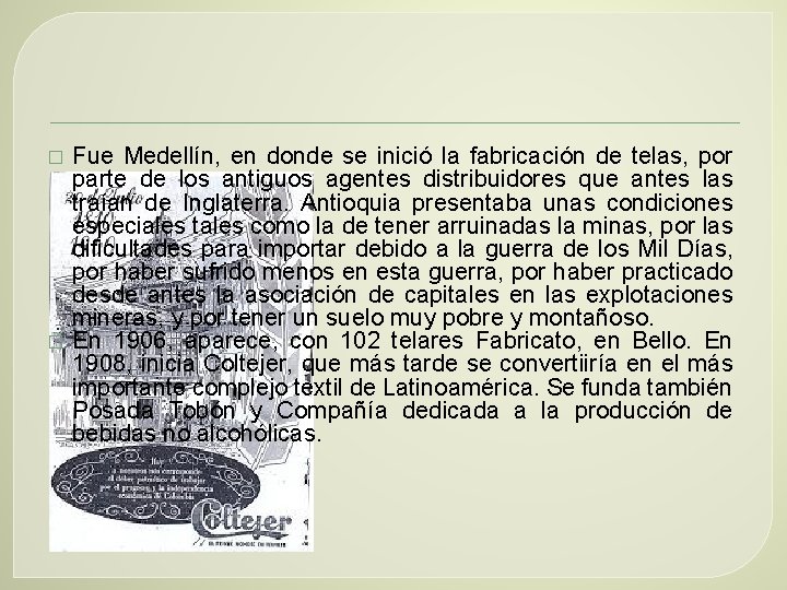 � � Fue Medellín, en donde se inició la fabricación de telas, por parte
