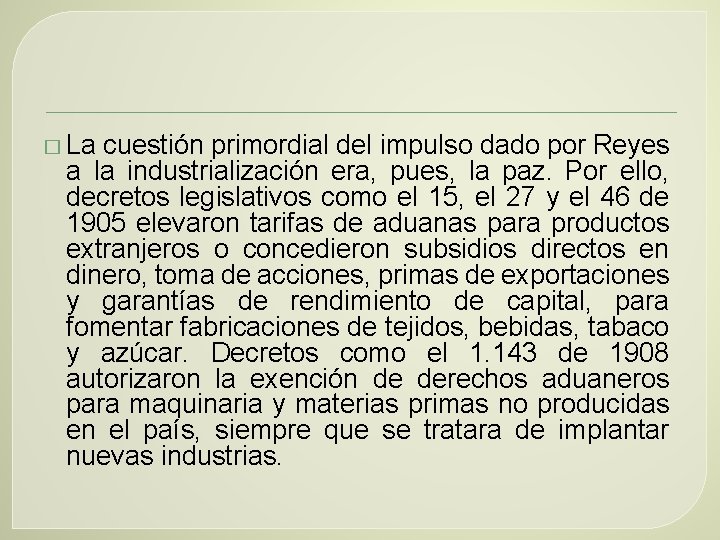 � La cuestión primordial del impulso dado por Reyes a la industrialización era, pues,