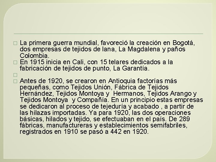 � � La primera guerra mundial, favoreció la creación en Bogotá, dos empresas de