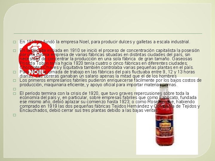 � En 1913 se fundó la empresa Noel, para producir dulces y galletas a
