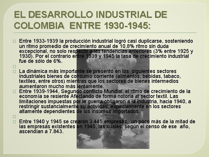EL DESARROLLO INDUSTRIAL DE COLOMBIA ENTRE 1930 -1945: � � � Entre 1933 -1939