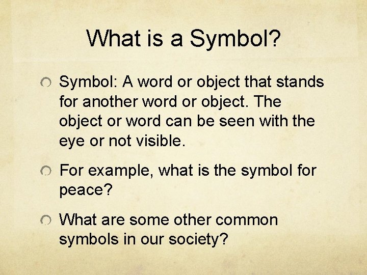 What is a Symbol? Symbol: A word or object that stands for another word