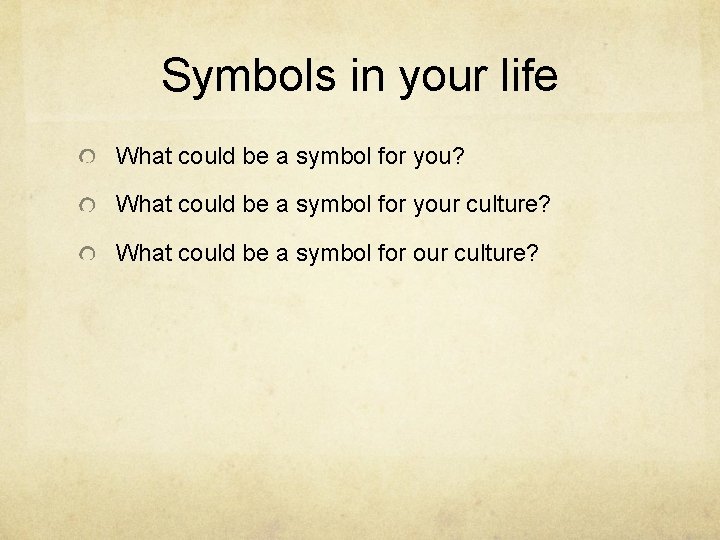 Symbols in your life What could be a symbol for you? What could be