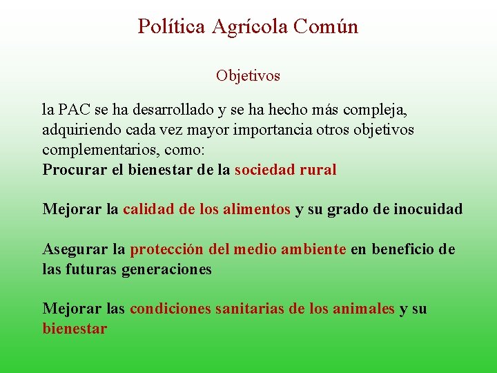 Política Agrícola Común Objetivos la PAC se ha desarrollado y se ha hecho más