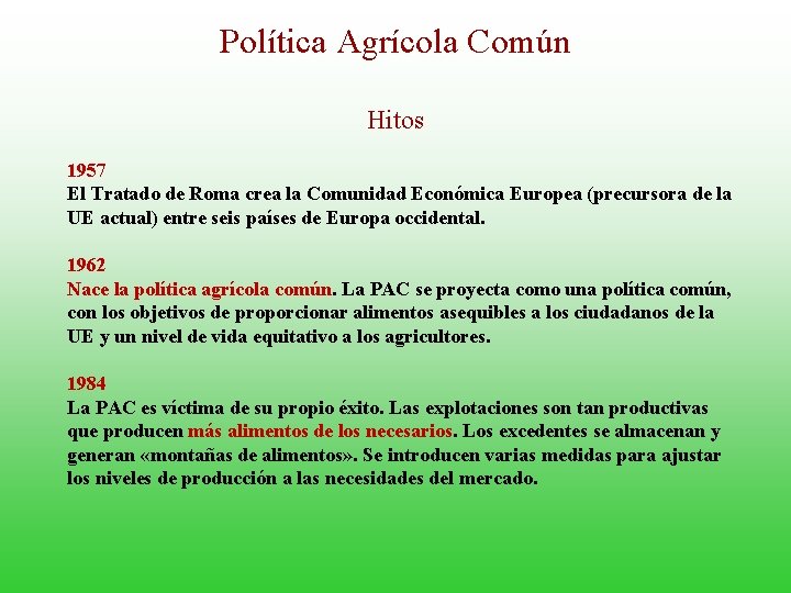 Política Agrícola Común Hitos 1957 El Tratado de Roma crea la Comunidad Económica Europea