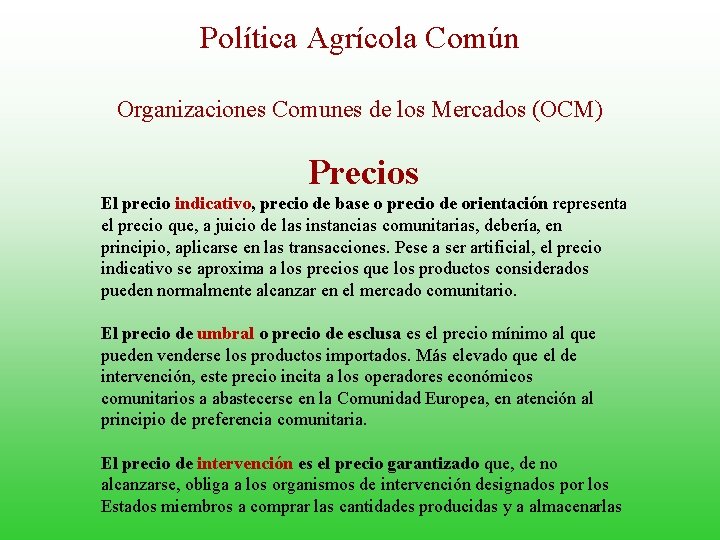 Política Agrícola Común Organizaciones Comunes de los Mercados (OCM) Precios El precio indicativo, precio