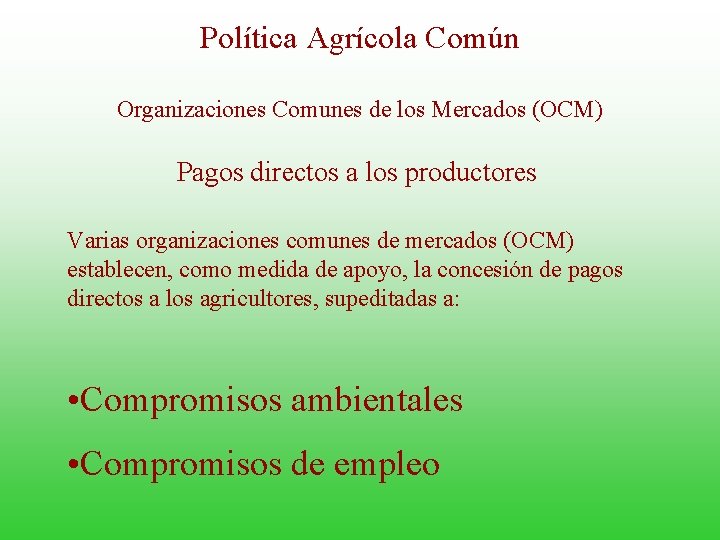 Política Agrícola Común Organizaciones Comunes de los Mercados (OCM) Pagos directos a los productores