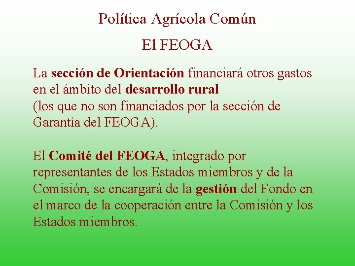 Política Agrícola Común El FEOGA La sección de Orientación financiará otros gastos en el