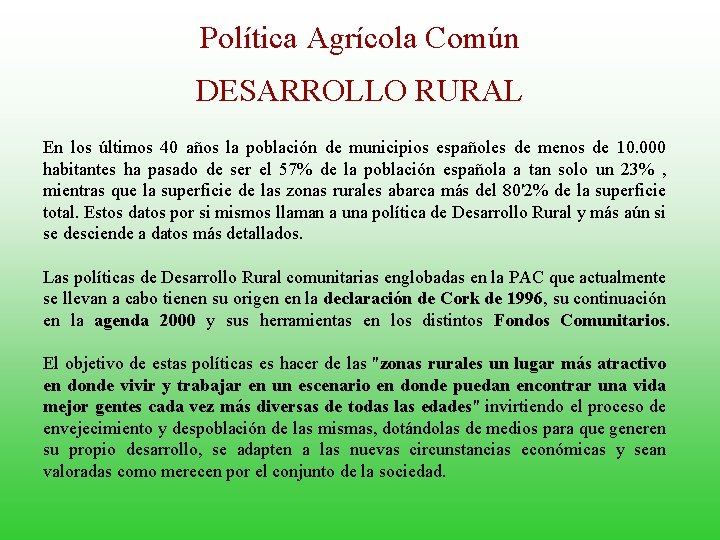 Política Agrícola Común DESARROLLO RURAL En los últimos 40 años la población de municipios