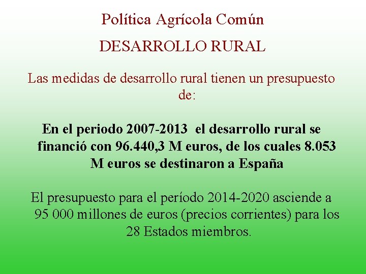 Política Agrícola Común DESARROLLO RURAL Las medidas de desarrollo rural tienen un presupuesto de: