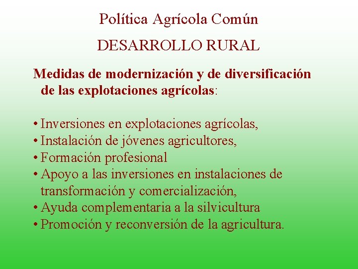 Política Agrícola Común DESARROLLO RURAL Medidas de modernización y de diversificación de las explotaciones