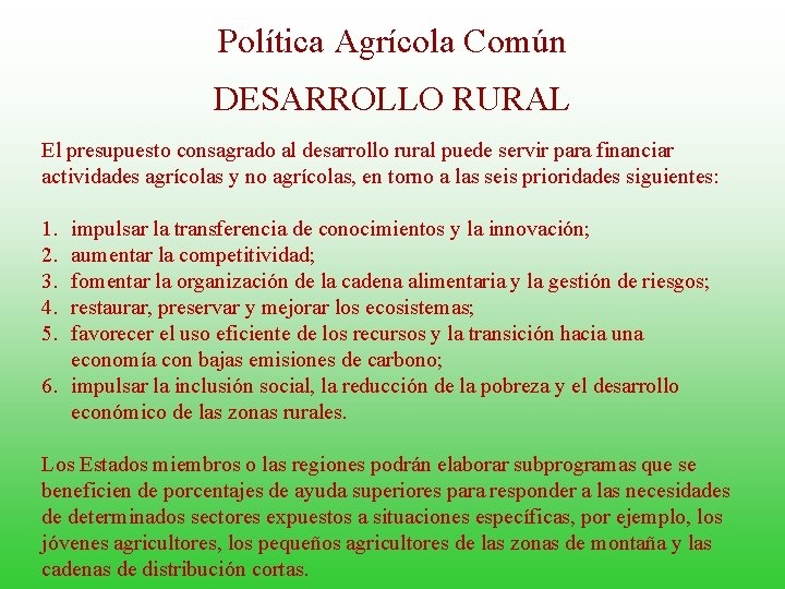 Política Agrícola Común DESARROLLO RURAL El presupuesto consagrado al desarrollo rural puede servir para