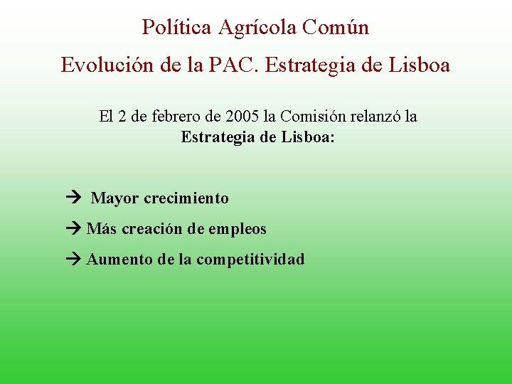 Política Agrícola Común Evolución de la PAC. Estrategia de Lisboa El 2 de febrero