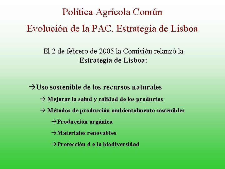 Política Agrícola Común Evolución de la PAC. Estrategia de Lisboa El 2 de febrero