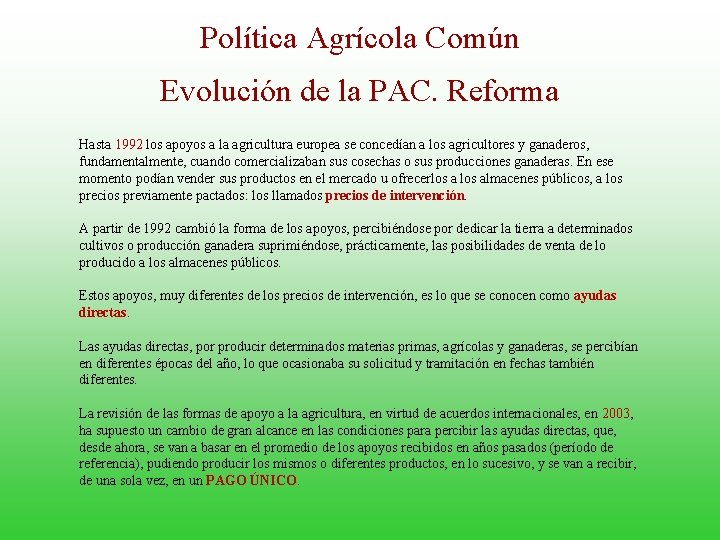 Política Agrícola Común Evolución de la PAC. Reforma Hasta 1992 los apoyos a la