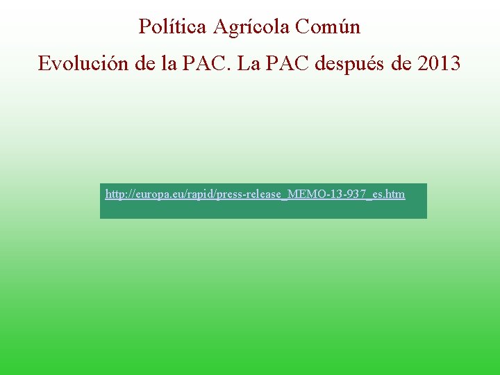 Política Agrícola Común Evolución de la PAC. La PAC después de 2013 http: //europa.