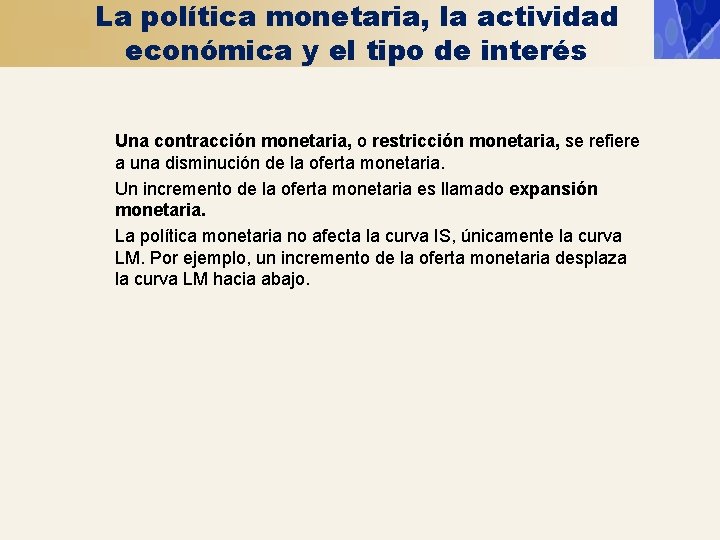 La política monetaria, la actividad económica y el tipo de interés Una contracción monetaria,