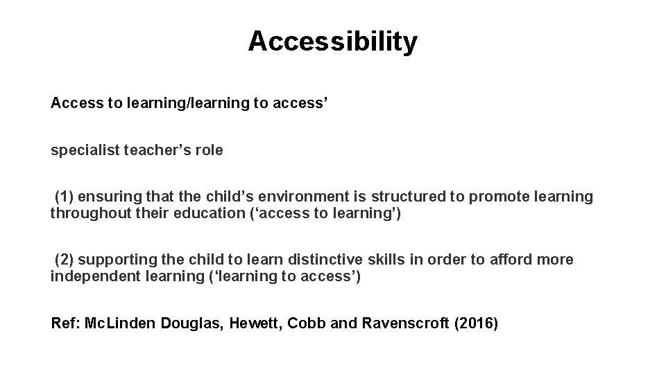 Accessibility Access to learning/learning to access’ specialist teacher’s role (1) ensuring that the child’s