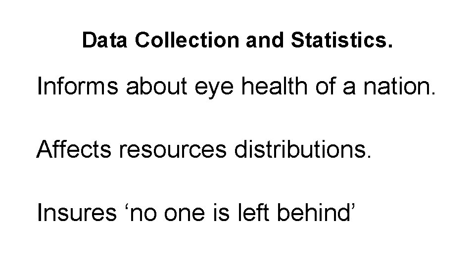 Data Collection and Statistics. Informs about eye health of a nation. Affects resources distributions.