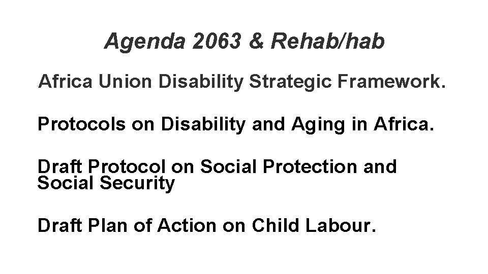 Agenda 2063 & Rehab/hab Africa Union Disability Strategic Framework. ‘ Protocols on Disability and