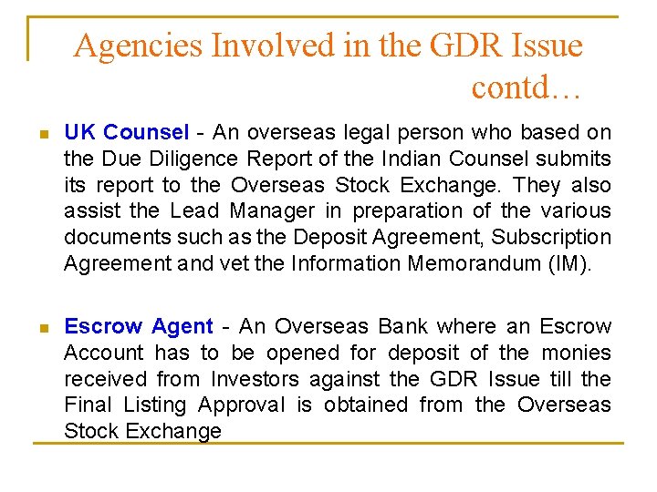 Agencies Involved in the GDR Issue contd… n UK Counsel - An overseas legal