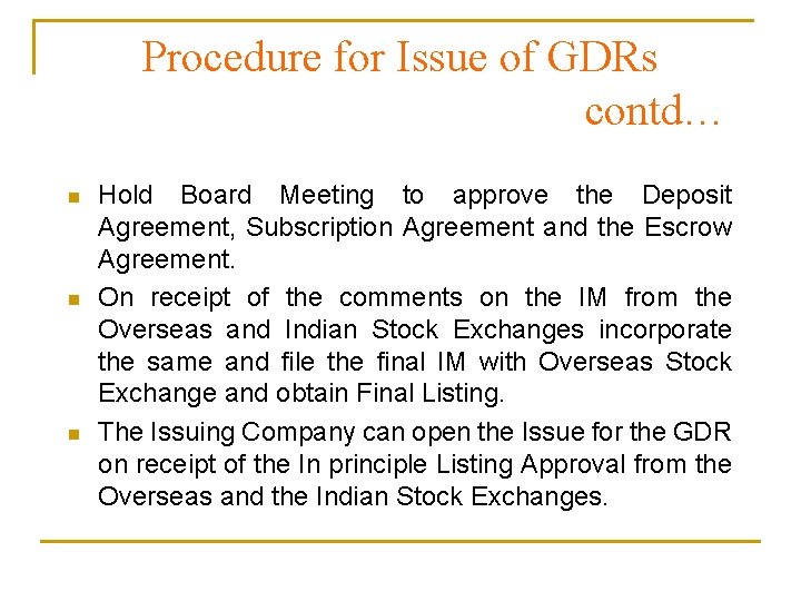 Procedure for Issue of GDRs contd… n n n Hold Board Meeting to approve