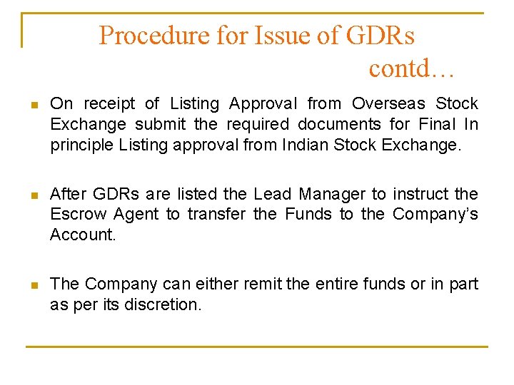 Procedure for Issue of GDRs contd… n On receipt of Listing Approval from Overseas