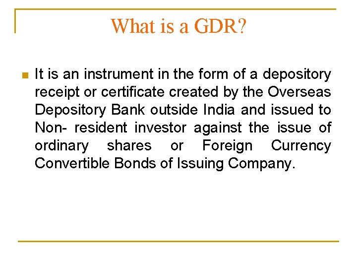 What is a GDR? n It is an instrument in the form of a