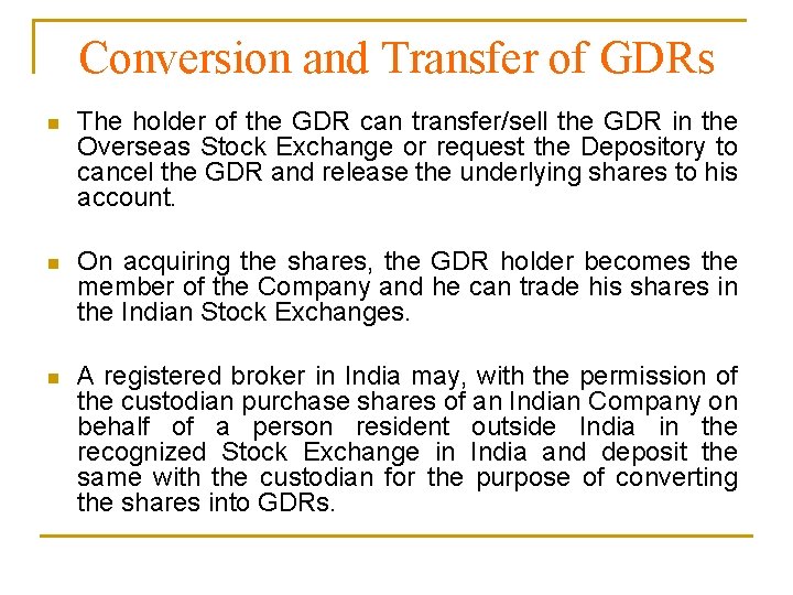 Conversion and Transfer of GDRs n The holder of the GDR can transfer/sell the