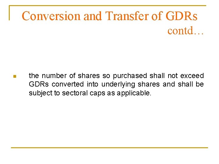 Conversion and Transfer of GDRs contd… n the number of shares so purchased shall