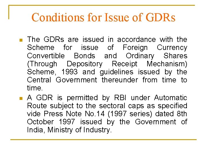 Conditions for Issue of GDRs n n The GDRs are issued in accordance with