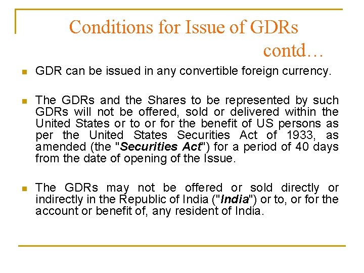 Conditions for Issue of GDRs contd… n GDR can be issued in any convertible