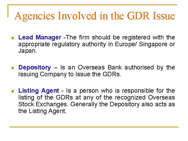 Agencies Involved in the GDR Issue n Lead Manager -The firm should be registered