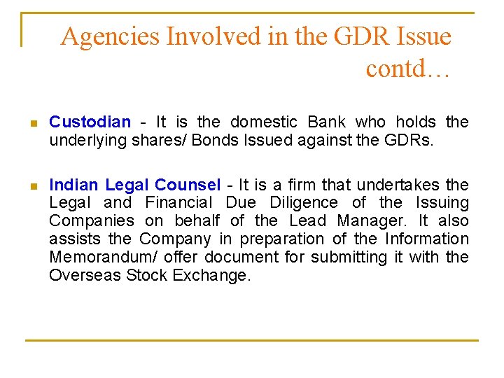 Agencies Involved in the GDR Issue contd… n Custodian - It is the domestic