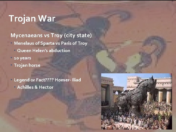 Trojan War Mycenaeans vs Troy (city state) • Menelaus of Sparta vs Paris of