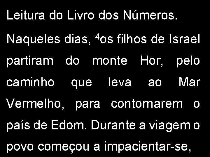 Leitura do Livro dos Números. Naqueles dias, 4 os filhos de Israel partiram do