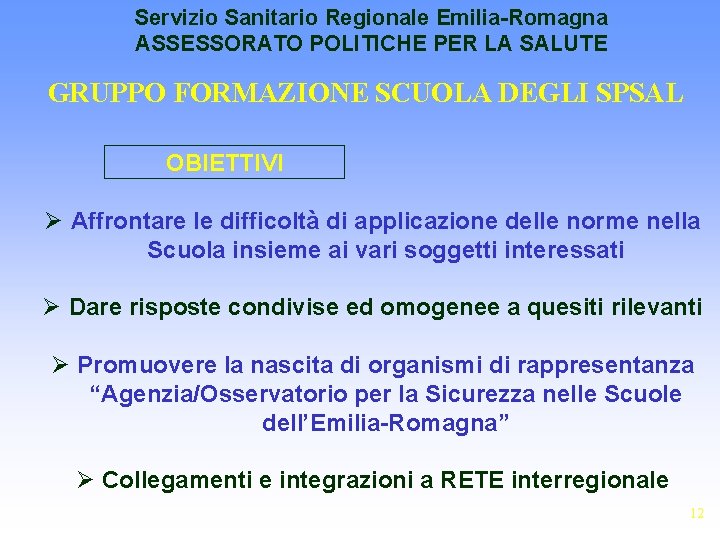 Servizio Sanitario Regionale Emilia-Romagna ASSESSORATO POLITICHE PER LA SALUTE GRUPPO FORMAZIONE SCUOLA DEGLI SPSAL