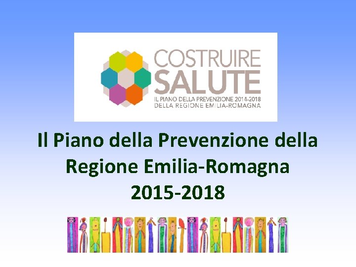 Il Piano della Prevenzione della Regione Emilia-Romagna 2015 -2018 