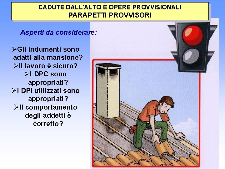 CADUTE DALL'ALTO E OPERE PROVVISIONALI PARAPETTI PROVVISORI Aspetti da considerare: Gli indumenti sono adatti