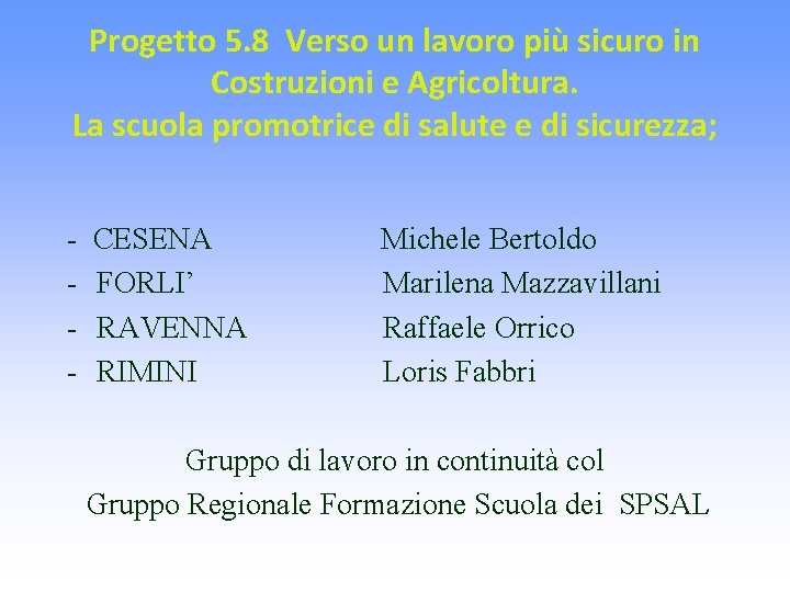 Progetto 5. 8 Verso un lavoro più sicuro in Costruzioni e Agricoltura. La scuola